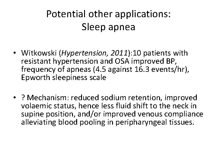 Potential other applications: Sleep apnea • Witkowski (Hypertension, 2011): 10 patients with resistant hypertension