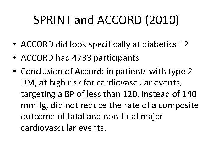 SPRINT and ACCORD (2010) • ACCORD did look specifically at diabetics t 2 •