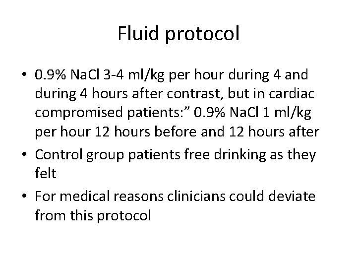 Fluid protocol • 0. 9% Na. Cl 3 -4 ml/kg per hour during 4