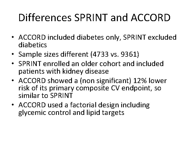 Differences SPRINT and ACCORD • ACCORD included diabetes only, SPRINT excluded diabetics • Sample