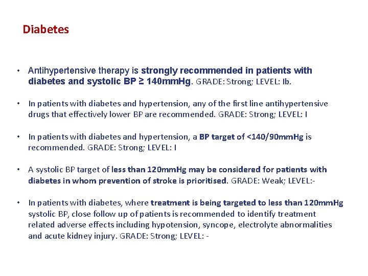 Diabetes • Antihypertensive therapy is strongly recommended in patients with diabetes and systolic BP