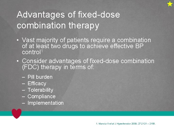 Advantages of fixed-dose combination therapy • Vast majority of patients require a combination of