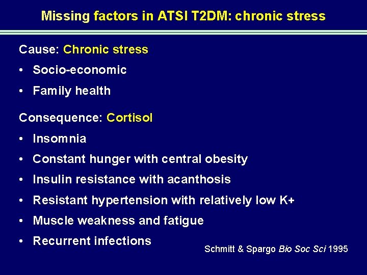 Missing factors in ATSI T 2 DM: chronic stress Cause: Chronic stress • Socio-economic