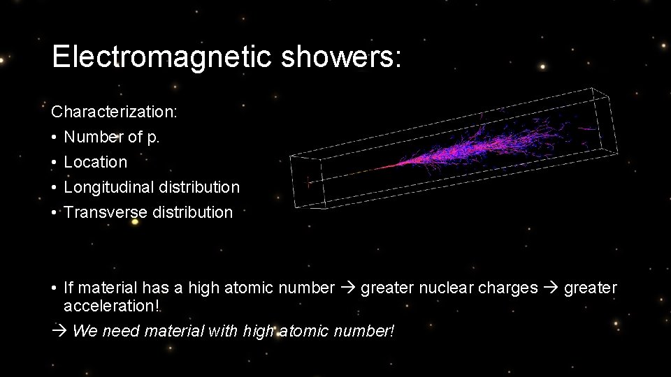Electromagnetic showers: Characterization: • Number of p. • Location • Longitudinal distribution • Transverse