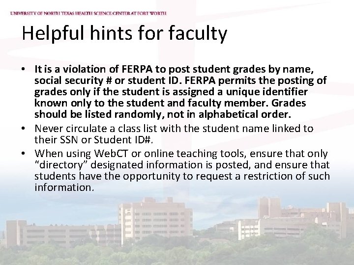Helpful hints for faculty • It is a violation of FERPA to post student