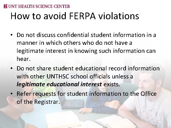 How to avoid FERPA violations • Do not discuss confidential student information in a