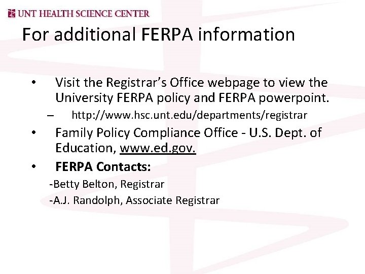 For additional FERPA information Visit the Registrar’s Office webpage to view the University FERPA