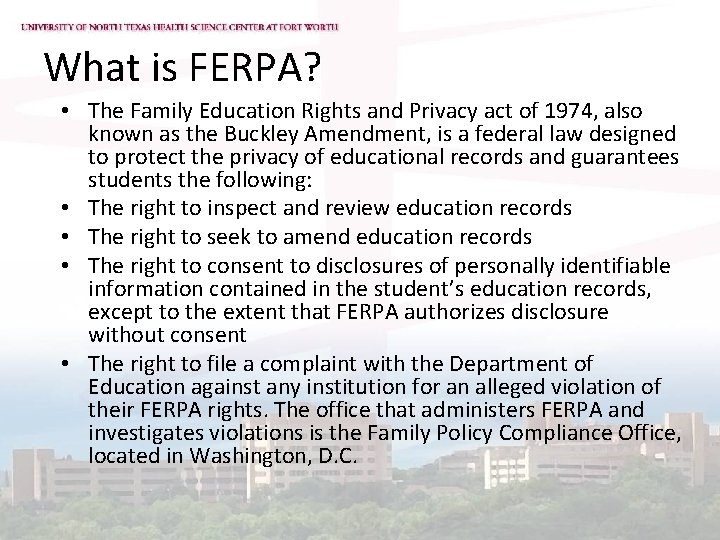 What is FERPA? • The Family Education Rights and Privacy act of 1974, also