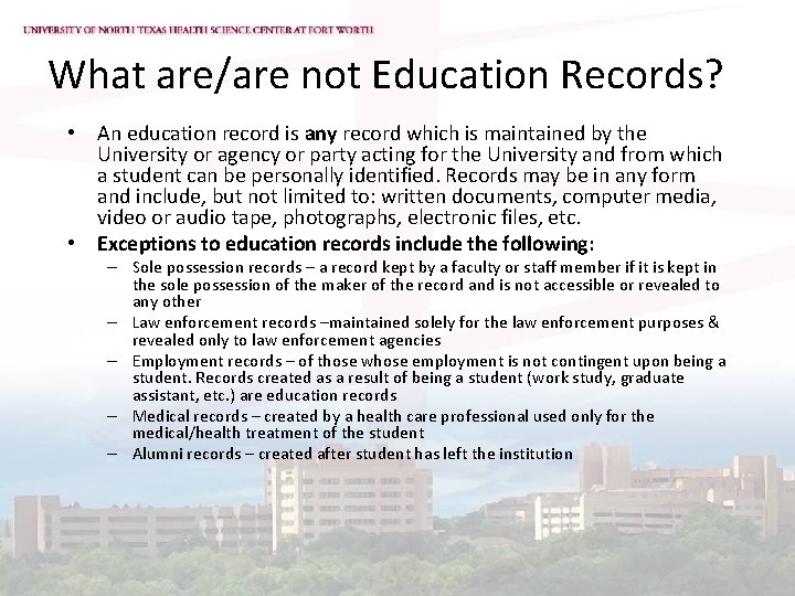 What are/are not Education Records? • An education record is any record which is