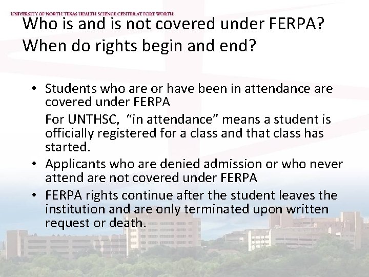 Who is and is not covered under FERPA? When do rights begin and end?