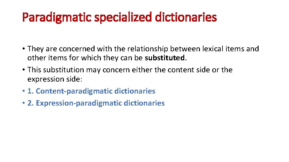 Paradigmatic specialized dictionaries • They are concerned with the relationship between lexical items and