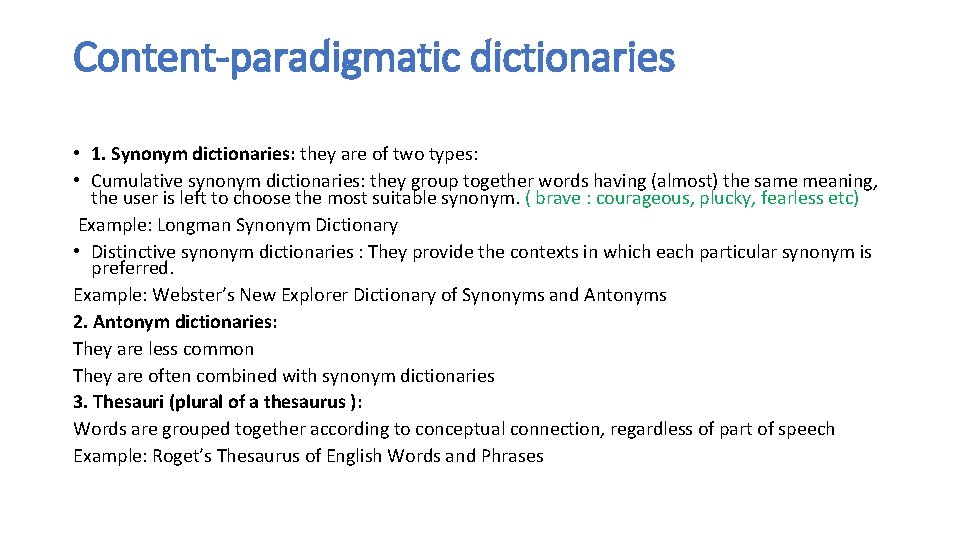 Content-paradigmatic dictionaries • 1. Synonym dictionaries: they are of two types: • Cumulative synonym