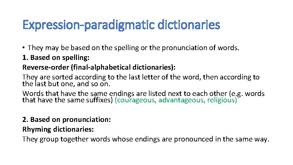 Expression-paradigmatic dictionaries • They may be based on the spelling or the pronunciation of