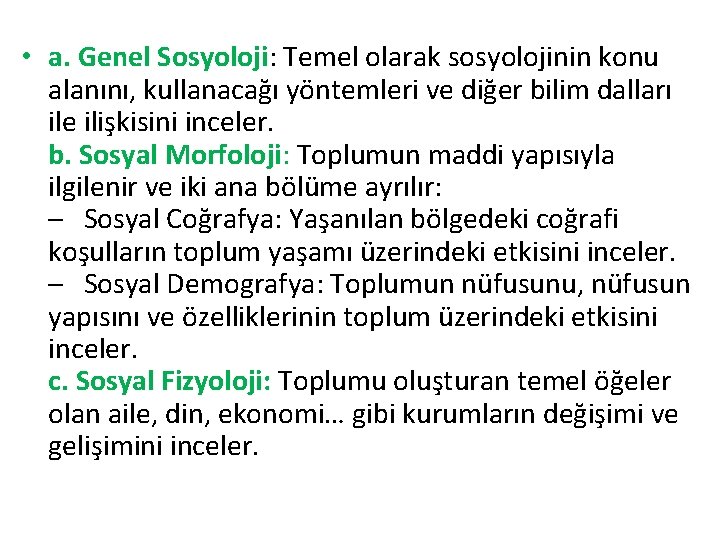  • a. Genel Sosyoloji: Temel olarak sosyolojinin konu alanını, kullanacağı yöntemleri ve diğer