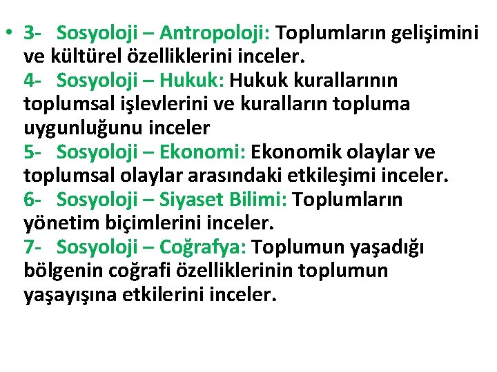  • 3 - Sosyoloji – Antropoloji: Toplumların gelişimini ve kültürel özelliklerini inceler. 4