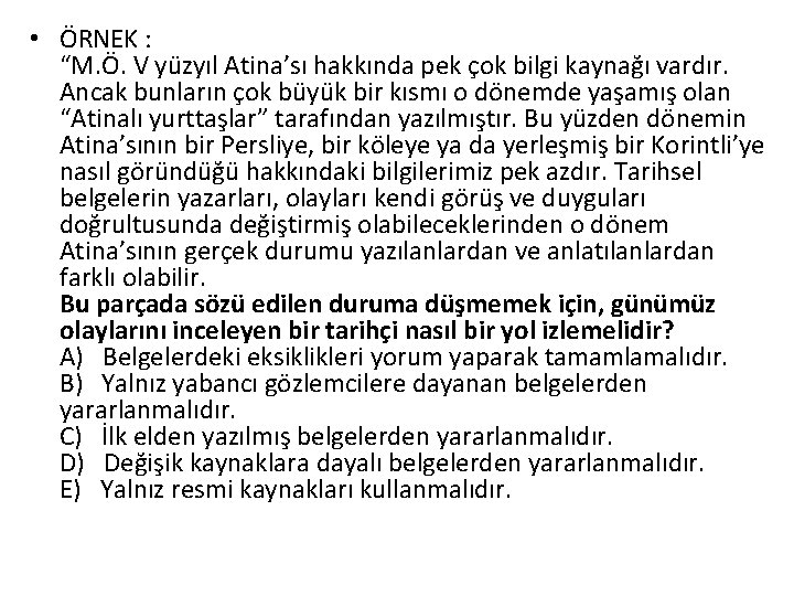  • ÖRNEK : “M. Ö. V yüzyıl Atina’sı hakkında pek çok bilgi kaynağı