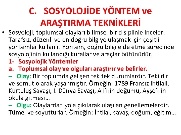 C. SOSYOLOJİDE YÖNTEM ve ARAŞTIRMA TEKNİKLERİ • Sosyoloji, toplumsal olayları bilimsel bir disiplinle inceler.