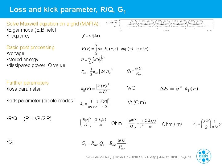 Loss and kick parameter, R/Q, G 1 Solve Maxwell equation on a grid (MAFIA):