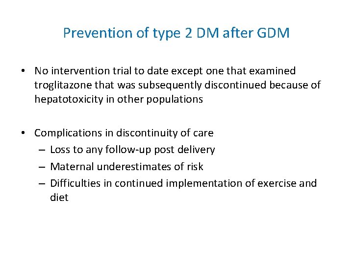 Prevention of type 2 DM after GDM • No intervention trial to date except