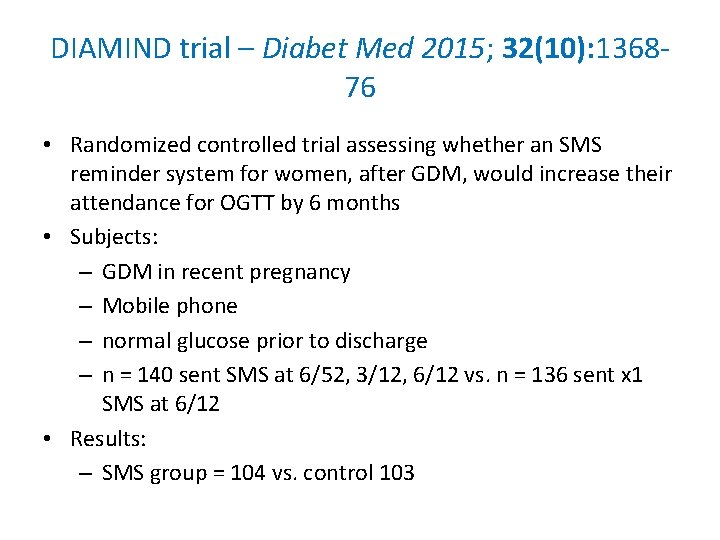 DIAMIND trial – Diabet Med 2015; 32(10): 136876 • Randomized controlled trial assessing whether