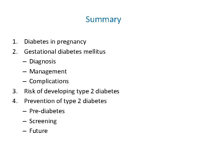 Summary 1. Diabetes in pregnancy 2. Gestational diabetes mellitus – Diagnosis – Management –