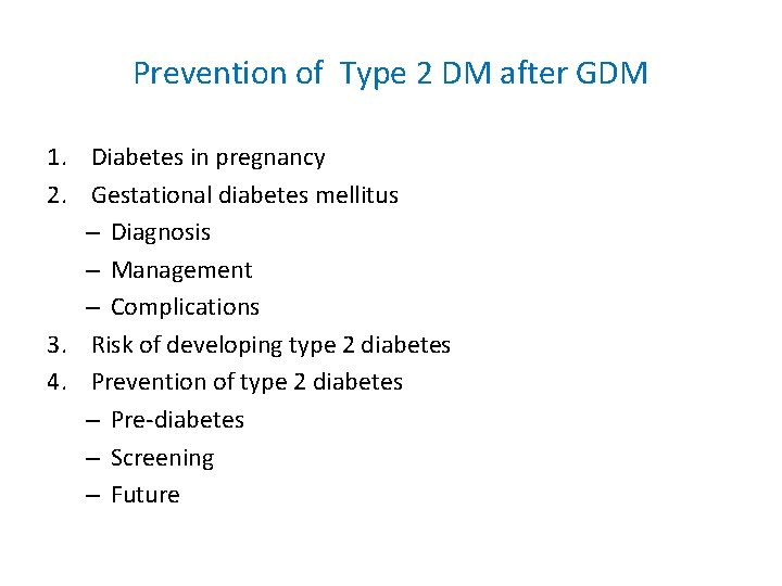 Prevention of Type 2 DM after GDM 1. Diabetes in pregnancy 2. Gestational diabetes