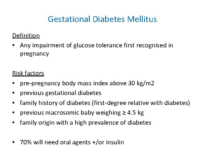 Gestational Diabetes Mellitus Definition • Any impairment of glucose tolerance first recognised in pregnancy