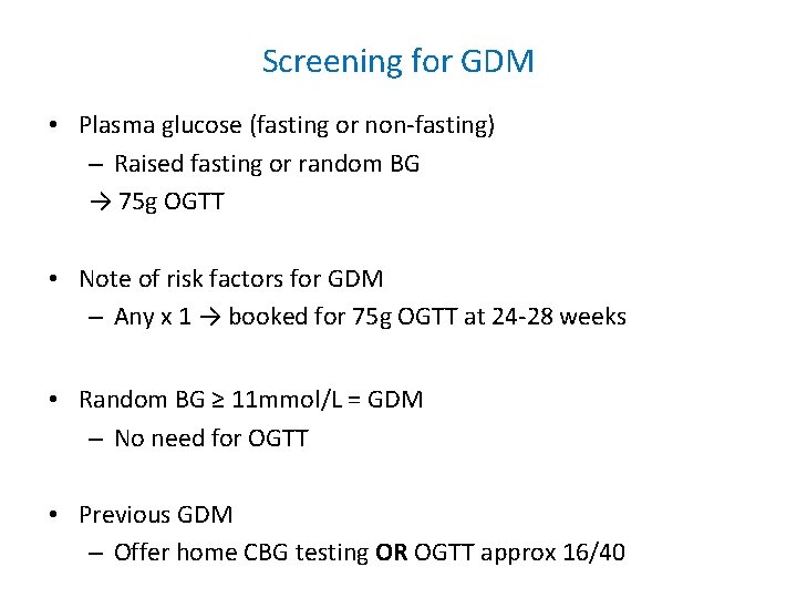 Screening for GDM • Plasma glucose (fasting or non-fasting) – Raised fasting or random