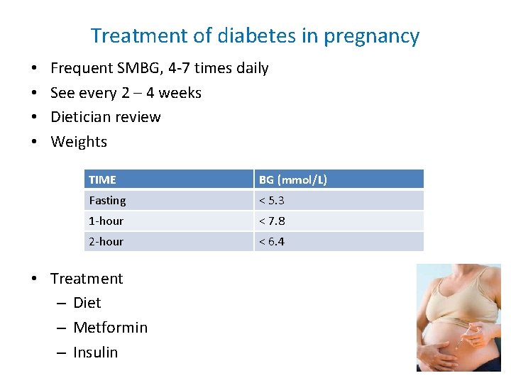 Treatment of diabetes in pregnancy • • Frequent SMBG, 4 -7 times daily See