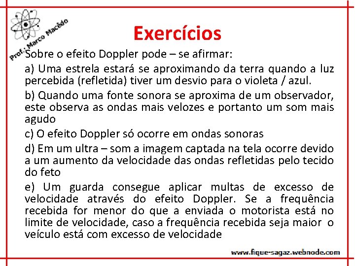 Exercícios Sobre o efeito Doppler pode – se afirmar: a) Uma estrela estará se