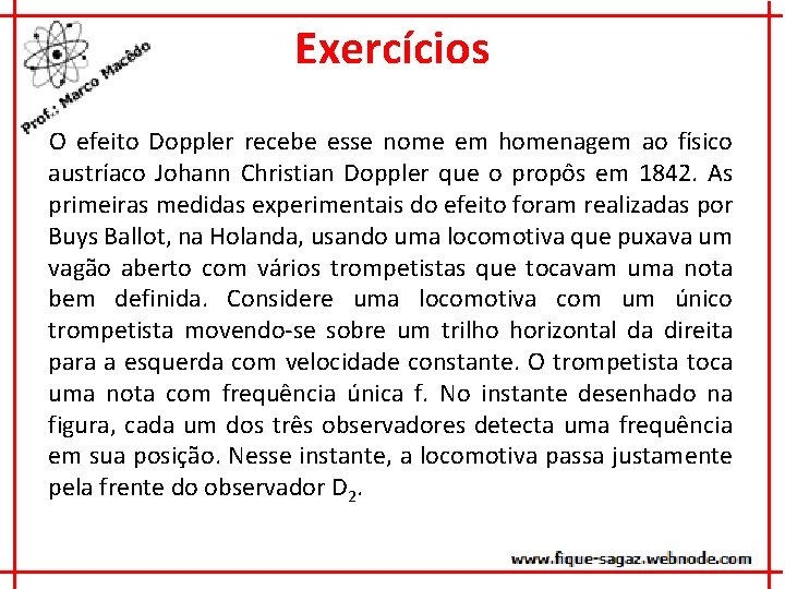 Exercícios O efeito Doppler recebe esse nome em homenagem ao físico austríaco Johann Christian