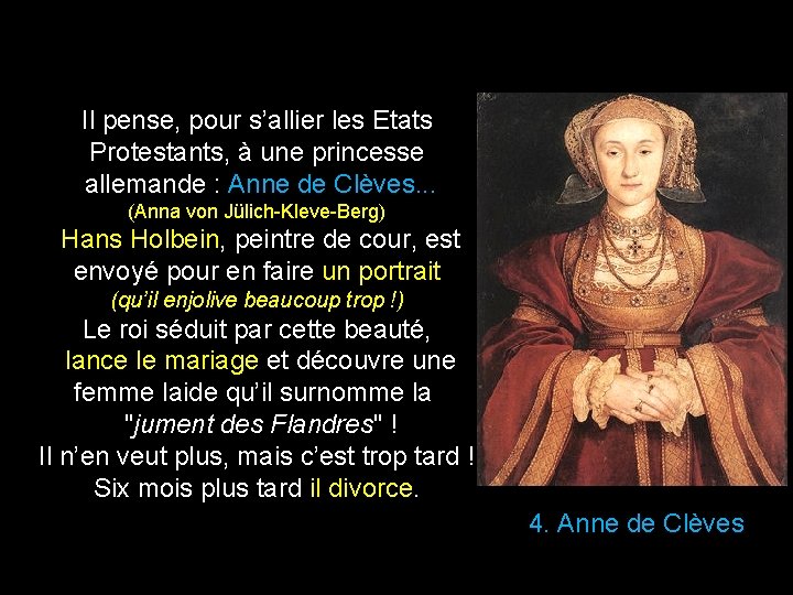 Il pense, pour s’allier les Etats Protestants, à une princesse allemande : Anne de