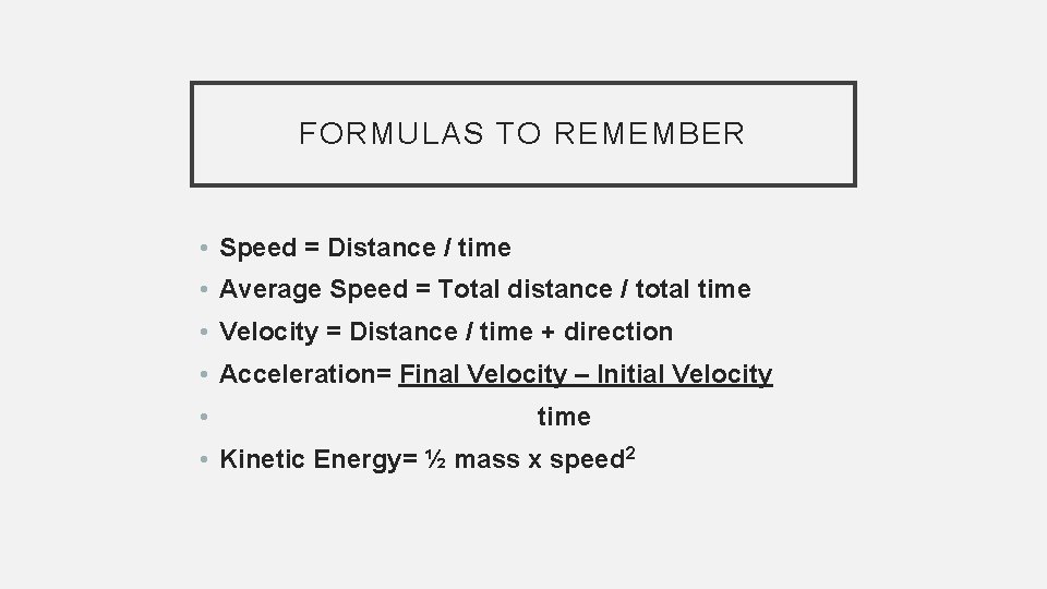 FORMULAS TO REMEMBER • Speed = Distance / time • Average Speed = Total