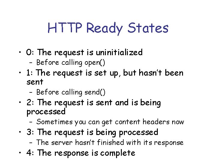 HTTP Ready States • 0: The request is uninitialized – Before calling open() •