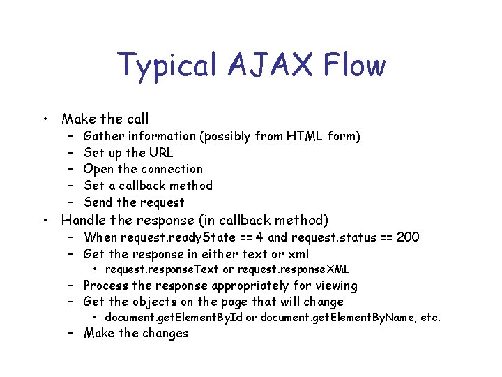 Typical AJAX Flow • Make the call – – – Gather information (possibly from