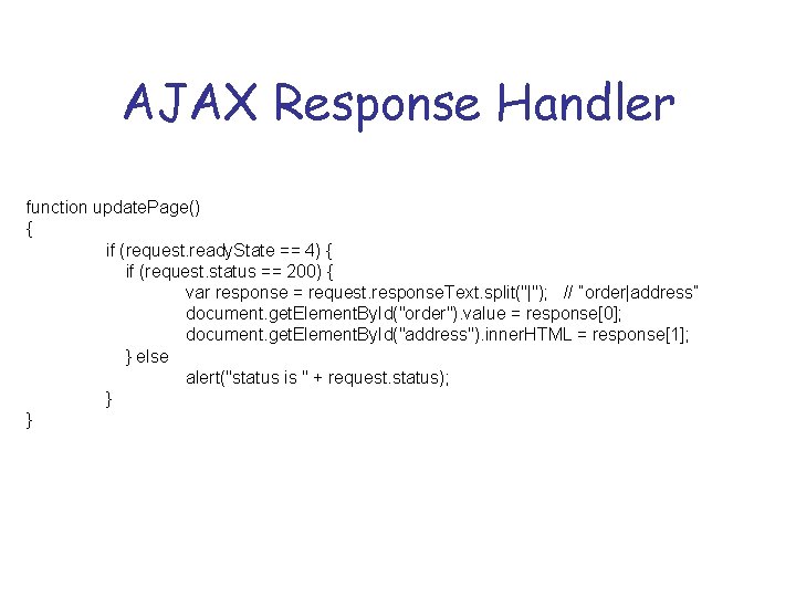 AJAX Response Handler function update. Page() { if (request. ready. State == 4) {