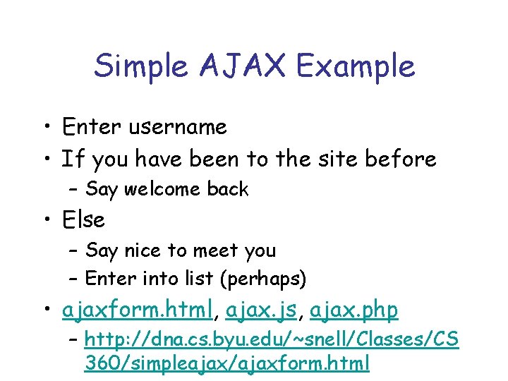 Simple AJAX Example • Enter username • If you have been to the site