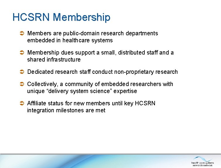HCSRN Membership Members are public-domain research departments embedded in healthcare systems Membership dues support HCSRN Membership Members are public-domain research departments embedded in healthcare systems Membership dues support