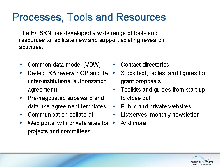 Processes, Tools and Resources The HCSRN has developed a wide range of tools and Processes, Tools and Resources The HCSRN has developed a wide range of tools and