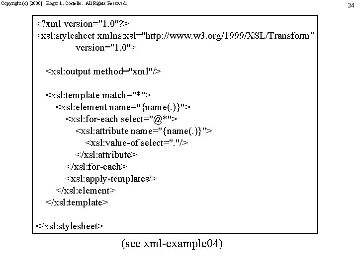 Copyright (c) [2000]. Roger L. Costello. All Rights Reserved. <? xml version="1. 0"? >