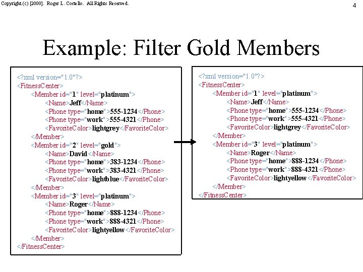 Copyright (c) [2000]. Roger L. Costello. All Rights Reserved. 4 Example: Filter Gold Members