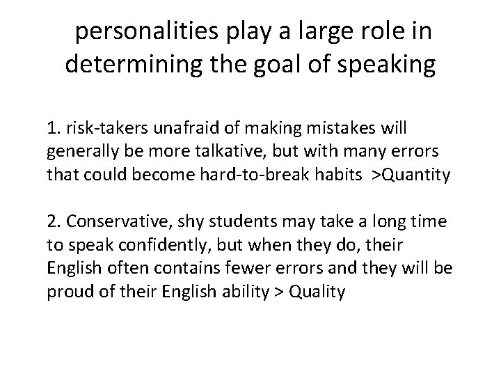  personalities play a large role in determining the goal of speaking 1. risk-takers