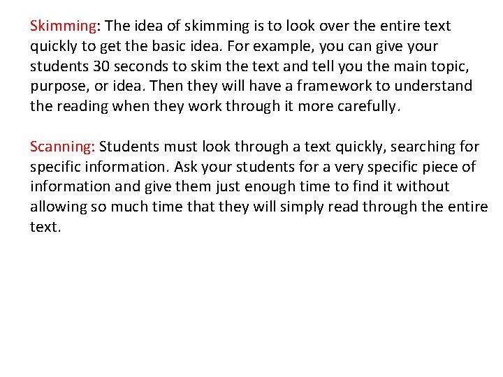 Skimming: The idea of skimming is to look over the entire text quickly to