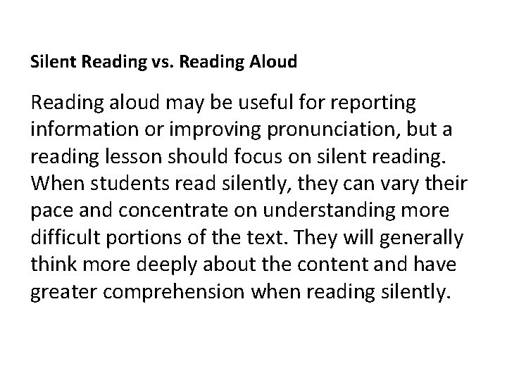 Silent Reading vs. Reading Aloud Reading aloud may be useful for reporting information or