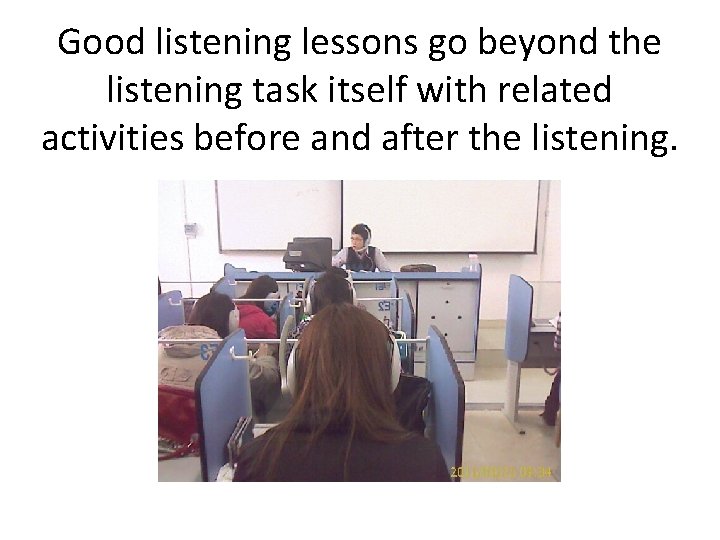Good listening lessons go beyond the listening task itself with related activities before and
