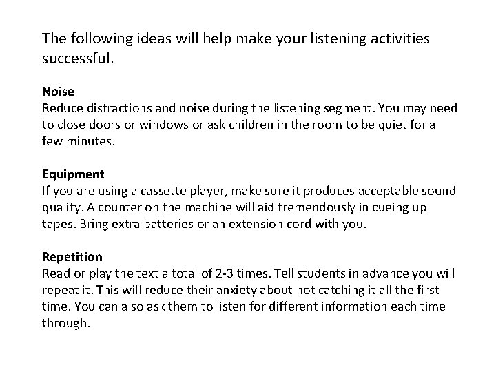 The following ideas will help make your listening activities successful. Noise Reduce distractions and