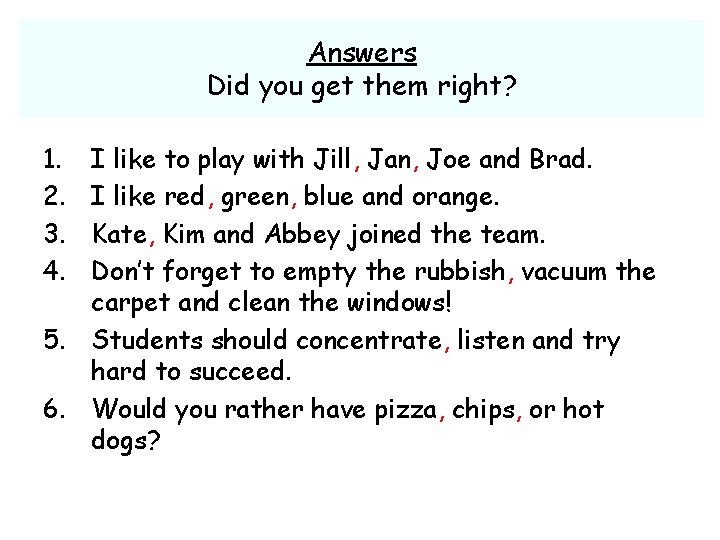 Answers Did you get them right? 1. 2. 3. 4. I like to play