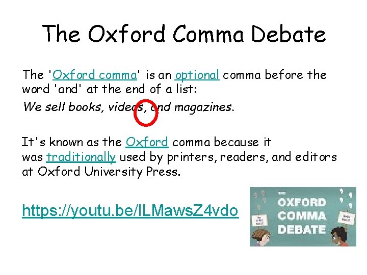 The Oxford Comma Debate The 'Oxford comma' is an optional comma before the word