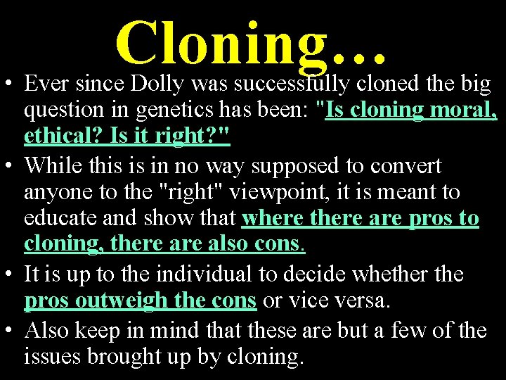 Cloning… • Ever since Dolly was successfully cloned the big question in genetics has