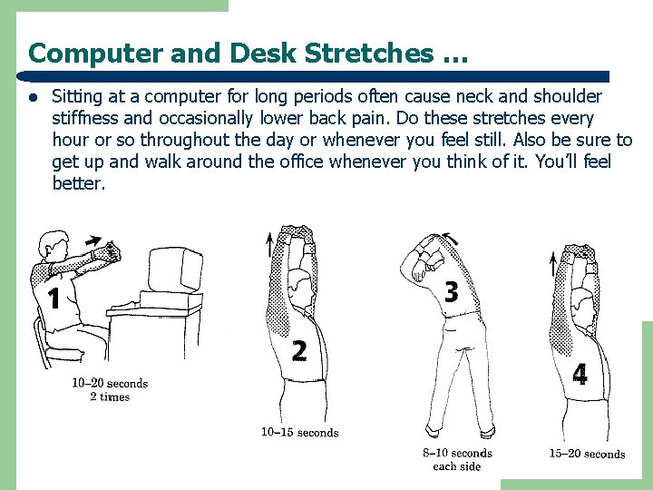 Computer and Desk Stretches … l Sitting at a computer for long periods often